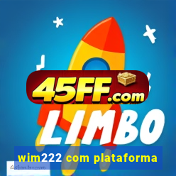wim222 com plataforma